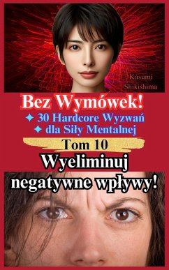 Cover Wyeliminuj negatywne wplywy! (Bez Wymówek! 30 Hardcore Wyzwan dla Sily Mentalnej, #10) (eBook, ePUB)