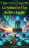 La Science et l'Art du Rêve Lucide (eBook, ePUB)