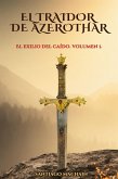 El Traidor de Azerothar (El Exilio del Caído, #1) (eBook, ePUB) El Traidor de Azerothar (El Exilio del Caído, #1) (eBook, ePUB)