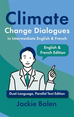 Climate Change Dialogues in Intermediate English & French: Dual-Language, Parallel Text Edition (eBook, ePUB) - Bolen, Jackie