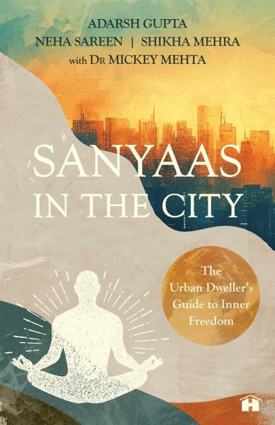 Sanyaas in the City (eBook, ePUB) Sanyaas in the City (eBook, ePUB)