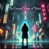 The Cursed Name of Tokyo (eBook, ePUB) The Cursed Name of Tokyo (eBook, ePUB)