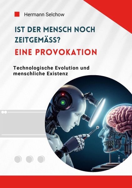 Ist der Mensch noch zeitgemäß? Eine Provokation (eBook, ePUB) Ist der Mensch noch zeitgemäß? Eine Provokation (eBook, ePUB)