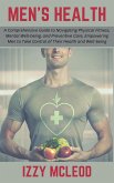 Men's Health: A Comprehensive Guide to Navigating Physical Fitness, Mental Well-being, and Preventive Care, Empowering Men to Take Control of Their Health and Well-being (eBook, ePUB) Men's Health: A Comprehensive Guide to Navigating Physical Fitness, Mental Well-being, and Preventive Care, Empowering Men to Take Control of Their Health and Well-being (eBook, ePUB)