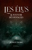Les Élus - Tome I : Le pouvoir des Pentacles (eBook, ePUB) Les Élus - Tome I : Le pouvoir des Pentacles (eBook, ePUB)