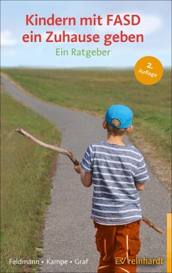 Kindern mit FASD ein Zuhause geben (eBook, ePUB) - Feldmann, Reinhold; Kampe, Martina; Graf, Erwin