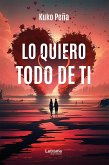 Lo quiero todo de ti (eBook, ePUB) Lo quiero todo de ti (eBook, ePUB)