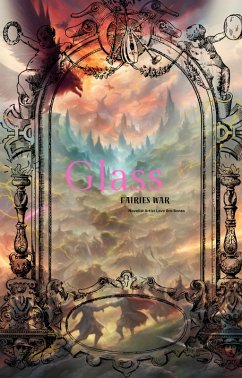 Glass: Fairies War (Phoenix Ashes Tears of Glass, #3) (eBook, ePUB) - Bones, Novelist Artist Love Bro