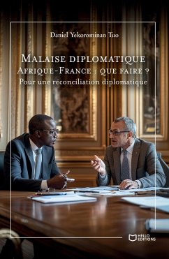 Cover Malaise diplomatique Afrique-France : que faire ? - Pour une réconciliation diplomatique (eBook, ePUB)