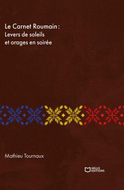 Cover Le Carnet Roumain - Tome I : Levers de soleils et orages en soirée (eBook, ePUB)