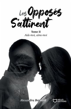 Cover Les opposés s'attirent - Tome II : Aide-moi, aime-moi (eBook, ePUB)