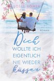 Dich wollte ich eigentlich nie wieder küssen (eBook, ePUB) Dich wollte ich eigentlich nie wieder küssen (eBook, ePUB)