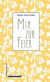 Mir zur Feier . (eBook, ePUB) Mir zur Feier . (eBook, ePUB)