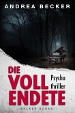 Die Vollendete - Psychothriller (eBook, ePUB) Die Vollendete - Psychothriller (eBook, ePUB)