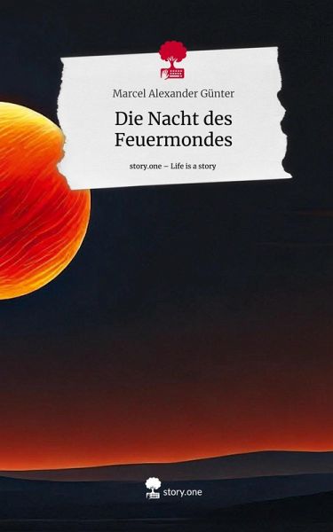 Die Nacht des Feuermondes. Life is a Story - story.one Die Nacht des Feuermondes. Life is a Story - story.one