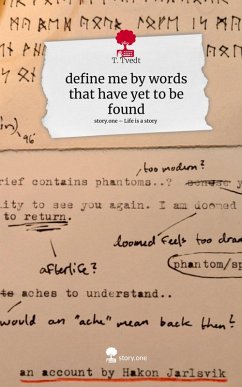 define me by words that have yet to be found. Life is a Story - story.one - Tvedt, T.