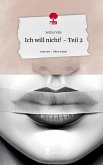 Ich will nicht! - Teil 2. Life is a Story - story.one Ich will nicht! - Teil 2. Life is a Story - story.one