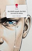 Als Adolf vergaß, die Welt vor sich zu retten. Life is a Story - story.one Als Adolf vergaß, die Welt vor sich zu retten. Life is a Story - story.one