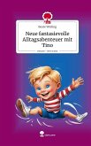 Neue fantasievolle Alltagsabenteuer mit Tino. Life is a Story - story.one Neue fantasievolle Alltagsabenteuer mit Tino. Life is a Story - story.one
