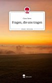 Fragen, die uns tragen. Life is a Story - story.one Fragen, die uns tragen. Life is a Story - story.one