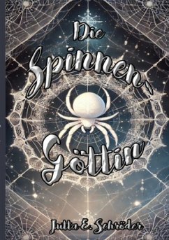 Die Spinnengöttin - Schröder, Jutta E.