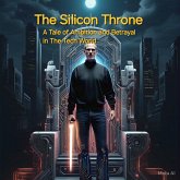 The Silicon Throne: A Tale of Ambition and Betrayal in The Tech World (eBook, ePUB) The Silicon Throne: A Tale of Ambition and Betrayal in The Tech World (eBook, ePUB)