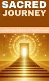 Sacred journey: embracing spiritual enlightenment (eBook, ePUB) Sacred journey: embracing spiritual enlightenment (eBook, ePUB)