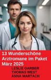 13 Wunderschöne Arztromane im Paket März 2025 (eBook, ePUB) 13 Wunderschöne Arztromane im Paket März 2025 (eBook, ePUB)