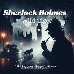 Sherlock Holmes: Wild Tiger - A Thrilling Mystery of Espionage, Kidnapping and International Intrigue novel (eBook, ePUB) - Robert, Sameera