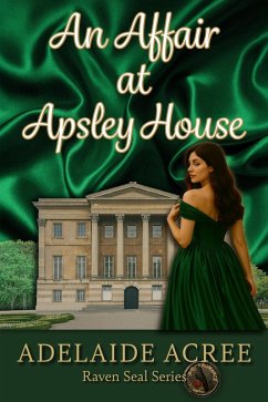 Cover An Affair at Apsley House (Raven Seal Series   A-Z of Romance: Regency, #1) (eBook, ePUB)