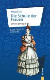 Die Schule der Frauen. Eine Komödie. Molière (Illustrierte Ausgabe) (eBook, ePUB) Die Schule der Frauen. Eine Komödie. Molière (Illustrierte Ausgabe) (eBook, ePUB)