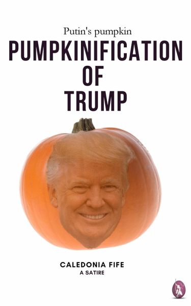 The Pumpkinification of Trump (eBook, ePUB)
