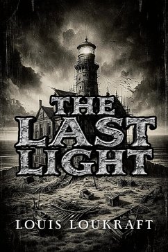 The Last Light: A Beacon Against the Shadows (eBook, ePUB) - Loukraft, Louis