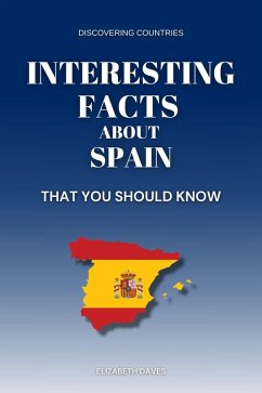 Cover Interesting Facts About Spain That You Should Know (Discovering Countries) (eBook, ePUB)