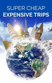 Super Cheap Expensive Trips (Super Cheap Insider Guides 2025, #1) (eBook, ePUB) Super Cheap Expensive Trips (Super Cheap Insider Guides 2025, #1) (eBook, ePUB)