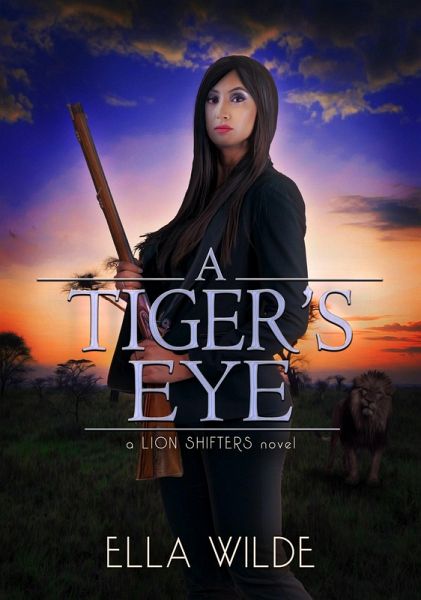 A Tiger's Eye (Paranormal African Lion Shifter Romance, #3) (eBook, ePUB)