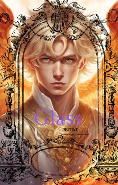 Glass: Destiny (Phoenix Ashes Tears of Glass, #4) (eBook, ePUB) - Bones, Novelist Artist Love Bro