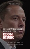 Ce Que L'intelligence Artificielle Sait De Elon Musk: L'homme Qui Défie Les Limites De La Science (eBook, ePUB) Ce Que L'intelligence Artificielle Sait De Elon Musk: L'homme Qui Défie Les Limites De La Science (eBook, ePUB)