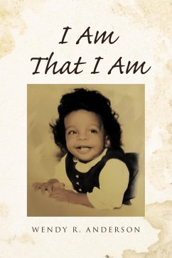 I Am That I Am (eBook, ePUB) - Anderson, Wendy R. I Am That I Am (eBook, ePUB) - Anderson, Wendy R.