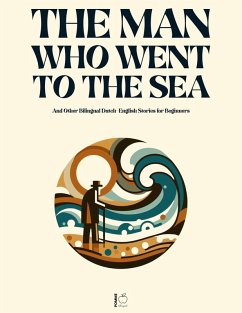 Cover The Man Who Went to the Sea And Other Bilingual Dutch-English Stories for Beginners (eBook, ePUB)