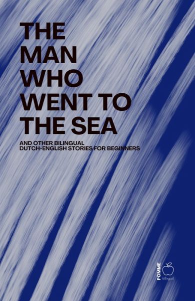 The Man Who Went to the Sea And Other Bilingual Dutch-English Stories for Beginners (eBook, ePUB)