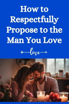 Cover How to Respectfully Propose to the Man You Love (eBook, ePUB)