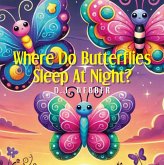 Where Do Butterflies Sleep at Night? (eBook, ePUB) Where Do Butterflies Sleep at Night? (eBook, ePUB)