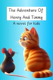 The Adventure Of Henry And Timmy (eBook, ePUB) The Adventure Of Henry And Timmy (eBook, ePUB)
