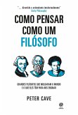 Como pensar como um filósofo (eBook, ePUB) Como pensar como um filósofo (eBook, ePUB)