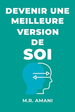 Devenir une meilleure version de soi (eBook, ePUB) - Amani, M. R.