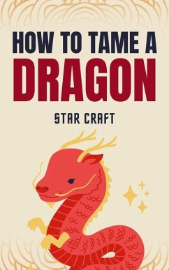 How to Tame a Dragon (Powers of the Planet, #1) (eBook, ePUB) - Craft, Star