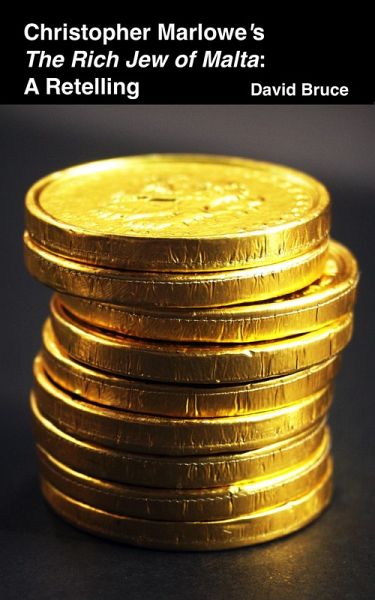 Christopher Marlowe's The Rich Jew of Malta: A Retelling (eBook, ePUB) Christopher Marlowe's The Rich Jew of Malta: A Retelling (eBook, ePUB)