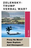 Zelensky-Trump Verbal War?: Proxy No More? Open Rupture And Disrespect? (eBook, ePUB) Zelensky-Trump Verbal War?: Proxy No More? Open Rupture And Disrespect? (eBook, ePUB)