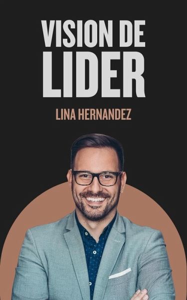 Vision de Lider (Caring for your Future, #1) (eBook, ePUB) Vision de Lider (Caring for your Future, #1) (eBook, ePUB)